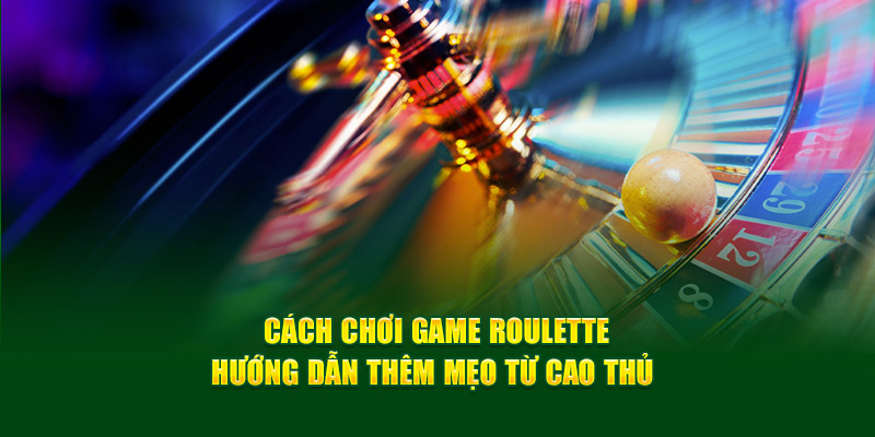 cach choi roulette 6794f6d586427