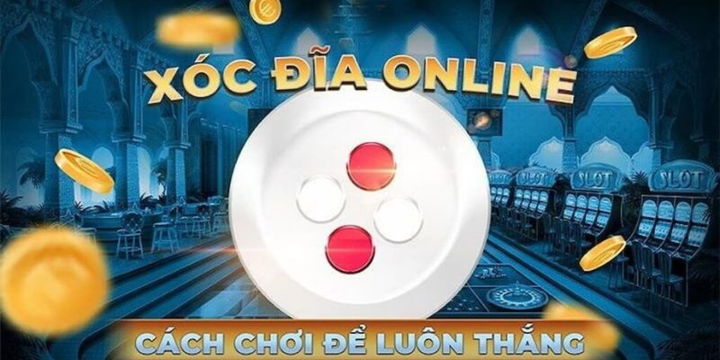 Chiến lược chơi xóc đĩa giúp bạn thắng lớn